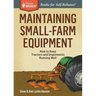 Maintaining Small-Farm Equipment: How to Keep Tractors and Implements Running Well