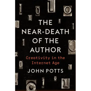 The Near-Death of the Author: Creativity in the Internet Age