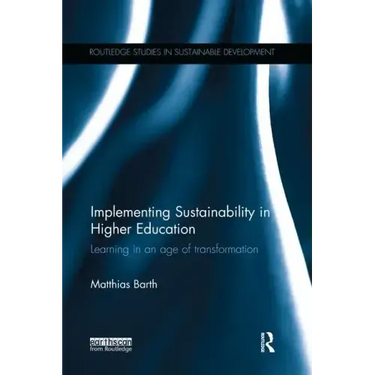 Implementing Sustainability in Higher Education: Learning in an Age of Transformation