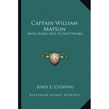 Captain William Matson: From Handy Boy to Ship Owner