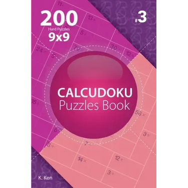 Calcudoku - 200 Hard Puzzles 9x9 (Volume 3)
