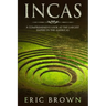 Incas: A Comprehensive Look at the Largest Empire in the Americas