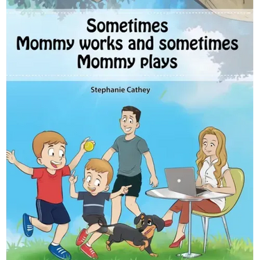Sometimes Mommy Works and Sometimes Mommy Plays