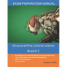 Structural Pest Control Branch 2: License Exam Preparation Manual