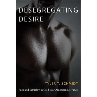 Desegregating Desire: Race and Sexuality in Cold War American Literature
