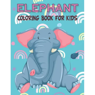 Elephant Coloring Book For Kids: Fun Children's Elephant Gift or Present for Kids & Toddlers