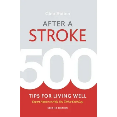 After a Stroke: 500 Tips for Living Well