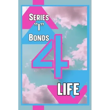 Series "I" Bonds for Life: It's Always a Good Time to Buy Savings Bonds