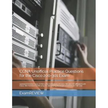 CCNA Unofficial Practice Questions for the Cisco 200-301 Exam
