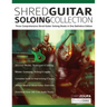 Shred Guitar Soloing Compilation: Three comprehensive shred guitar soloing books in one definitive edition