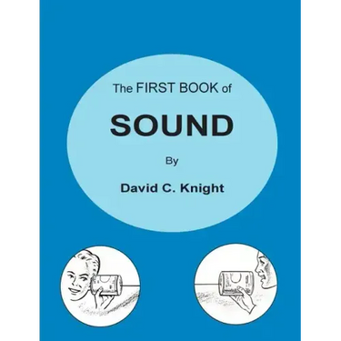 The First Book of Sound: A Basic Guide to the Science of Acoustics