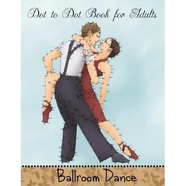 Dot to Dot Book for Adults: Ballroom Dance: Extreme Connect the Dots Book
