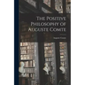 The Positive Philosophy of Auguste Comte