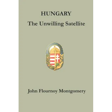 Hungary: The Unwilling Satellite
