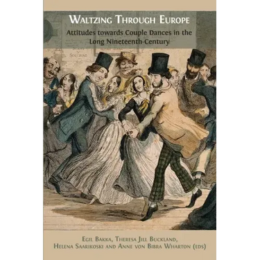 Waltzing Through Europe: Attitudes towards Couple Dances in the Long Nineteenth Century
