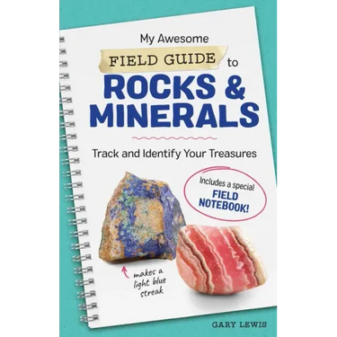 My Awesome Field Guide to Rocks and Minerals: Track and Identify Your Treasures