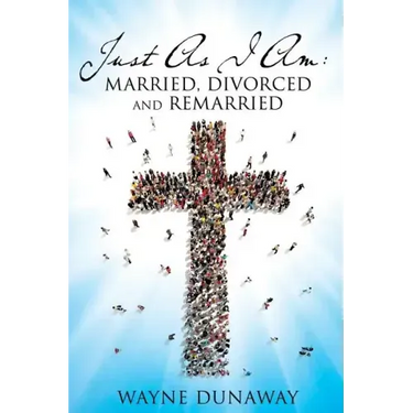 Just as I Am: Married, Divorced and Remarried