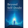 Beyond Self-Doubt: Unleashing Boundless Confidence for Extraordinary Living