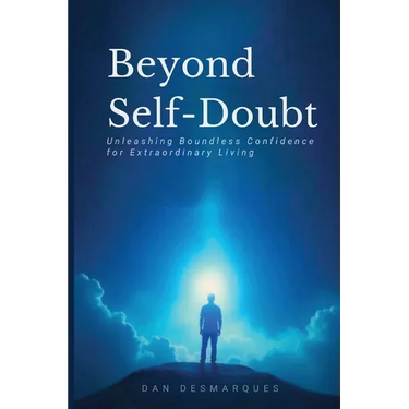 Beyond Self-Doubt: Unleashing Boundless Confidence for Extraordinary Living