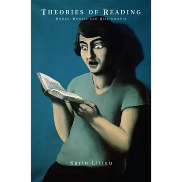 Theories of Reading: Books, Bodies, and Bibliomania