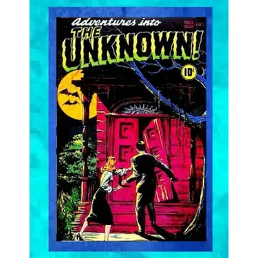 Adventures into the Unknown