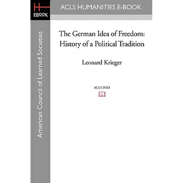 The German Idea of Freedom: History of a Political Tradition