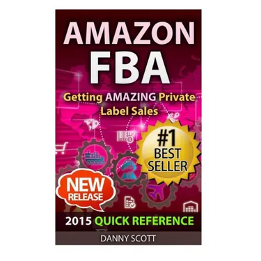Amazon FBA: Quick Reference: Getting Amazing Sales Selling Private Label Products on Amazon