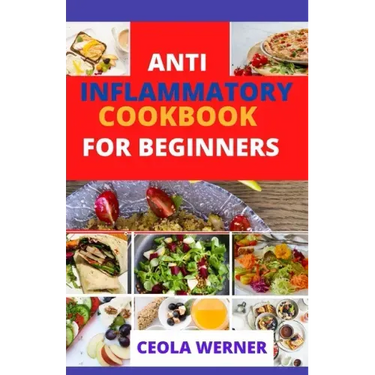 Anti Inflammatory cookbook for beginners: Anti Inflammation food recipes
