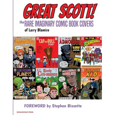 Great Scott: The Rare Imaginary Comic Book Covers of Larry Blamire