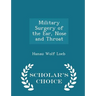 Military Surgery of the Ear, Nose and Throat - Scholar's Choice Edition