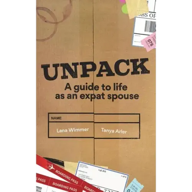 Unpack: A Guide to Life as an Expat Spouse