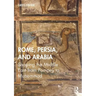 Rome, Persia, and Arabia: Shaping the Middle East from Pompey to Muhammad