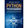 Python Programming: A beginners' guide to understand machine learning and master coding. Includes Smalltalk, Java, TCL, JavaScript, Perl,