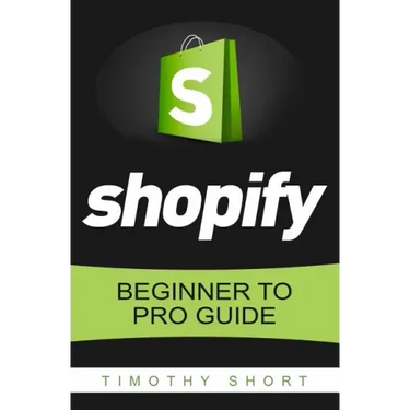 Shopify: Beginner to Pro Guide - The Comprehensive Guide: (Shopify, Shopify Pro, Shopify Store, Shopify Dropshipping, Shopify Beginners Guide)