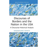 Discourses of Borders and the Nation in the USA: A Discourse-Historical Analysis