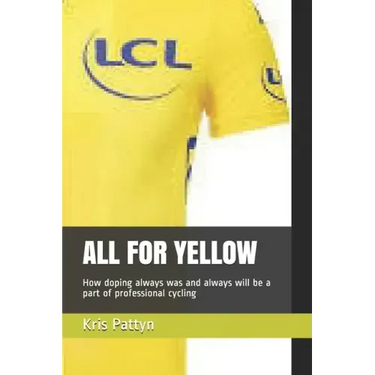 All for Yellow: How doping always was and always will be a part of professional cycling