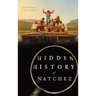 Hidden History of Natchez
