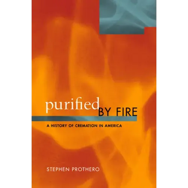 Purified by Fire: A History of Cremation in America