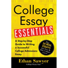 College Essay Essentials: A Step-By-Step Guide to Writing a Successful College Admissions Essay