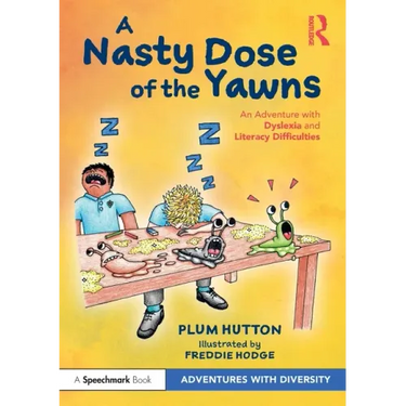 A Nasty Dose of the Yawns: An Adventure with Dyslexia and Literacy Difficulties