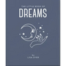 The Little Book of Dreams: Decode Your Dreams and Reveal Your Secret Desires
