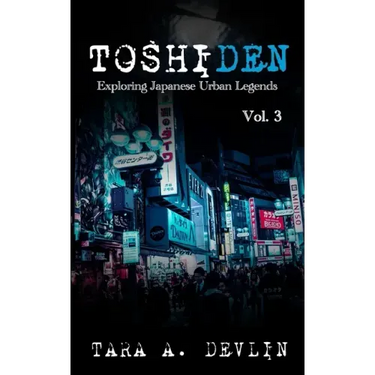Toshiden: Exploring Japanese Urban Legends: Volume Three