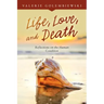 Life, Love, and Death: Reflections on the Human Condition