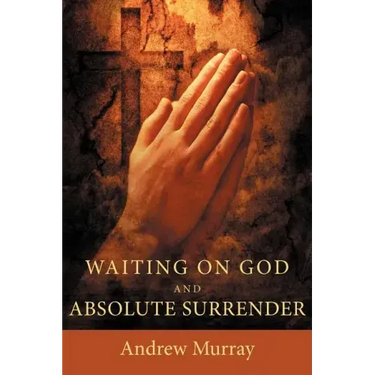 Waiting on God and Absolute Surrender