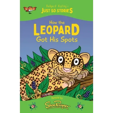 How the Leopard Got his Spots: A fresh, new re-telling of the classic Just So Story by Rudyard Kipling