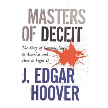 Masters of Deceit: The Story of Communism in America and How to Fight It