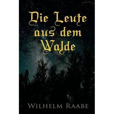 Die Leute aus dem Walde: Ihre Sterne, Wege und Schicksale