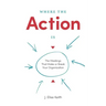 Where the Action Is: The Meetings That Make or Break Your Organization