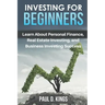 Investing for Beginners: Learn About Personal Finance, Real Estate Investing, and Business Investing Success