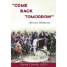 "Come Back Tomorrow": African Memories